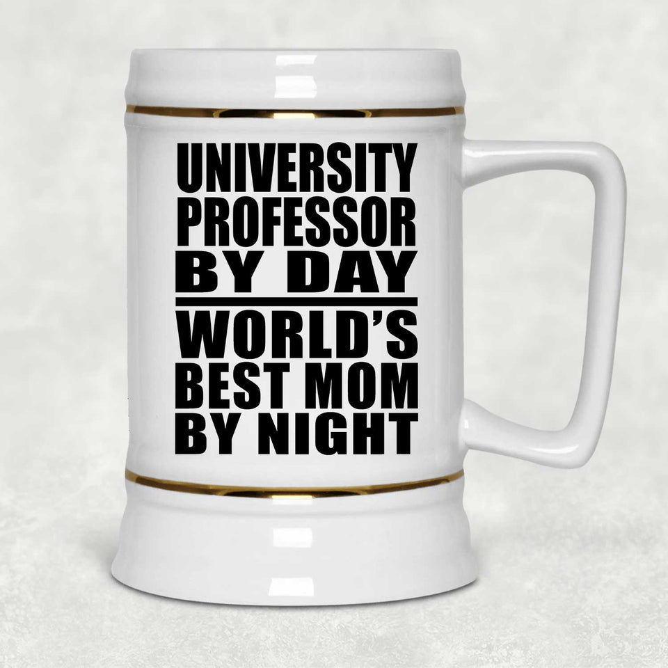 University Professor By Day World's Best Mom By Night - Beer Stein
