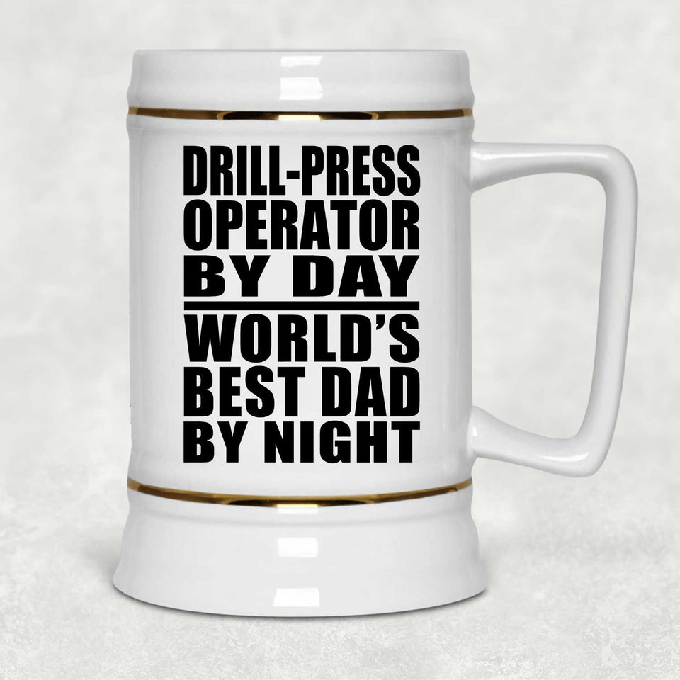 Drill-Press Operator By Day World's Best Dad By Night - Beer Stein
