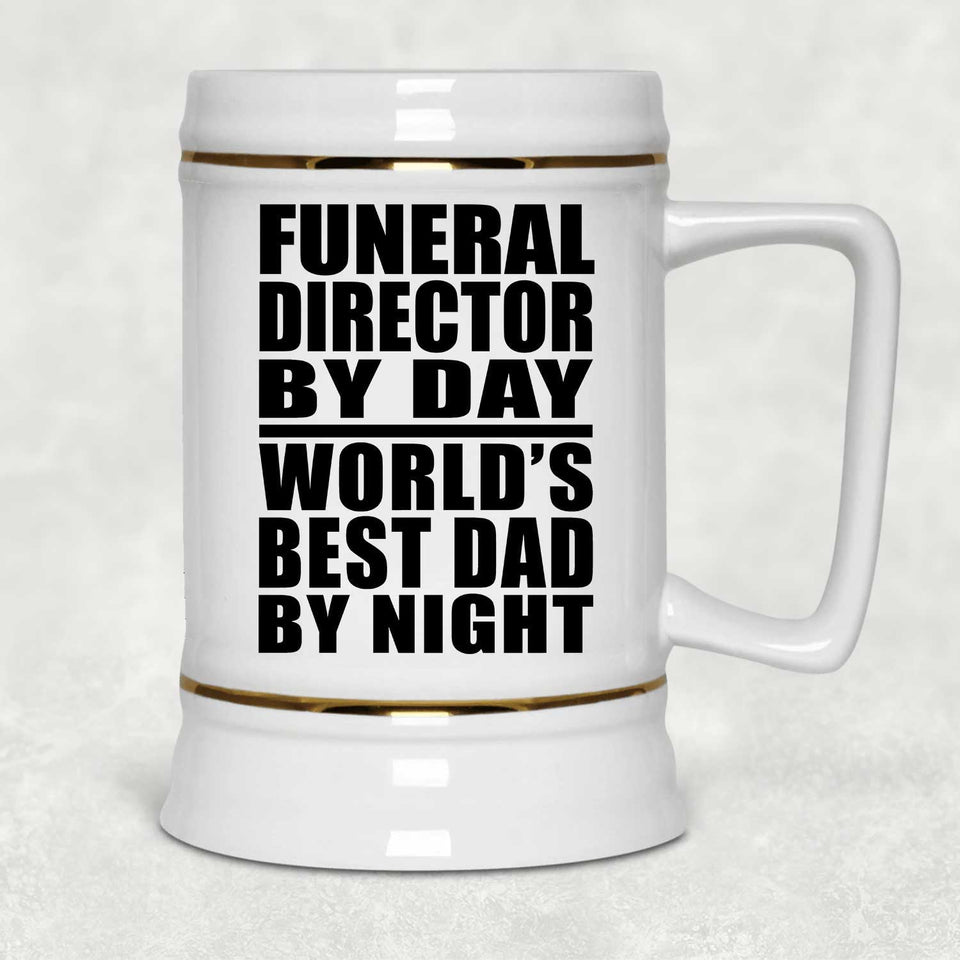 Funeral Director By Day World's Best Dad By Night - Beer Stein