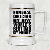 Funeral Director By Day World's Best Dad By Night - Beer Stein