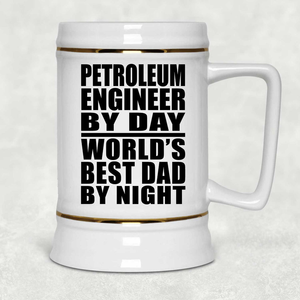 Petroleum Engineer By Day World's Best Dad By Night - Beer Stein