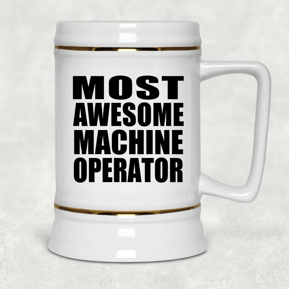 Most Awesome Machine Operator - Beer Stein