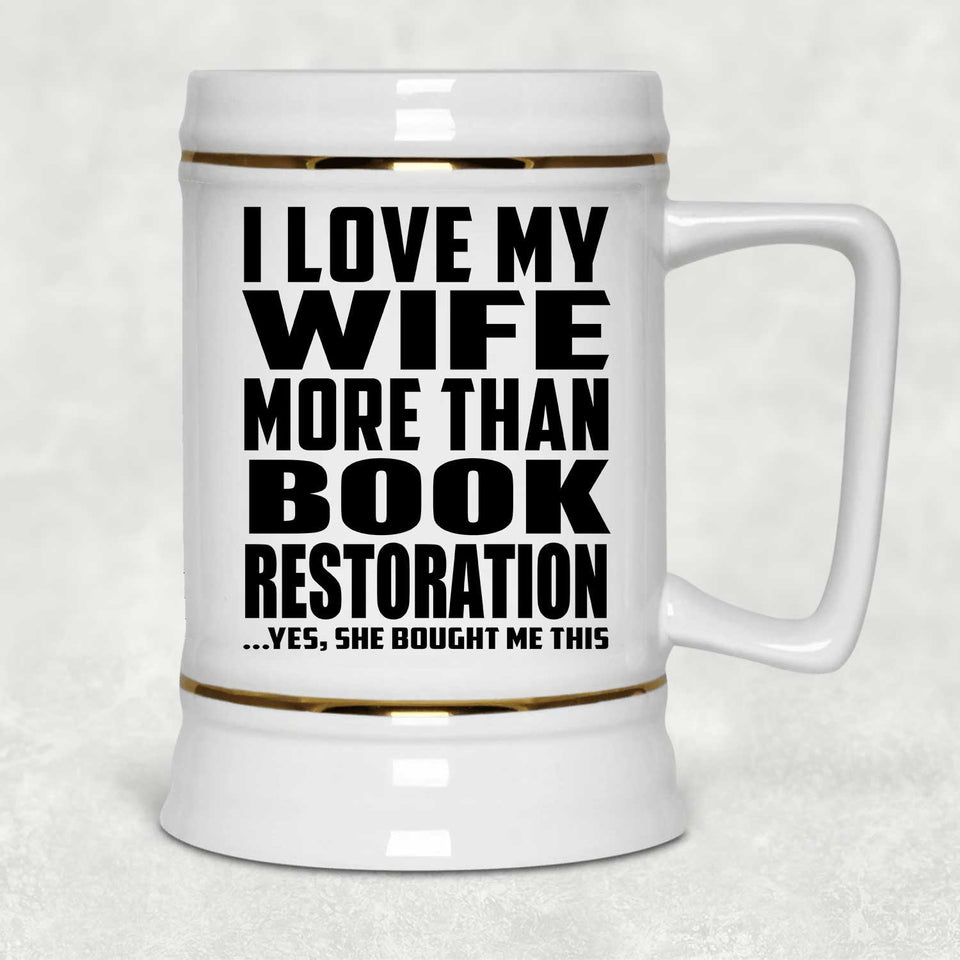 I Love My Wife More Than Book Restoration - Beer Stein