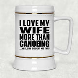 I Love My Wife More Than Canoeing - Beer Stein