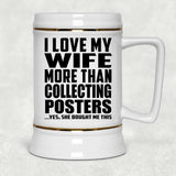 I Love My Wife More Than Collecting Posters - Beer Stein