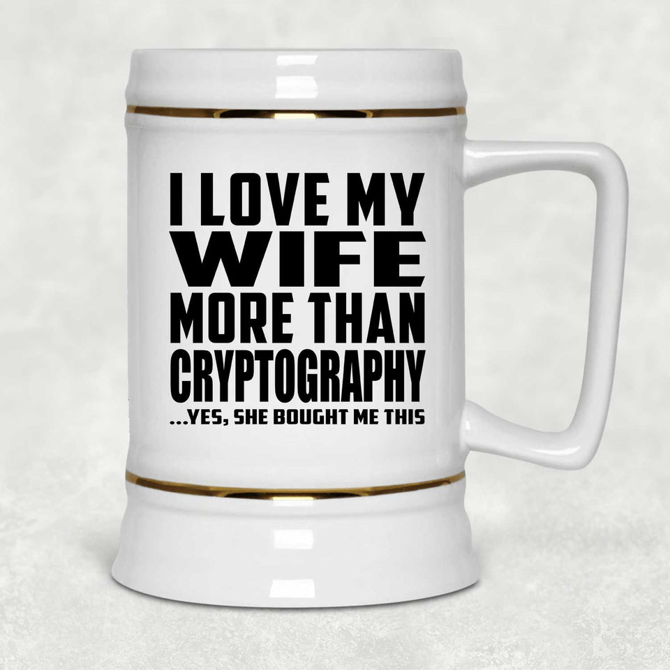 I Love My Wife More Than Cryptography - Beer Stein