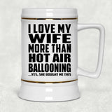 I Love My Wife More Than Hot Air Ballooning - Beer Stein
