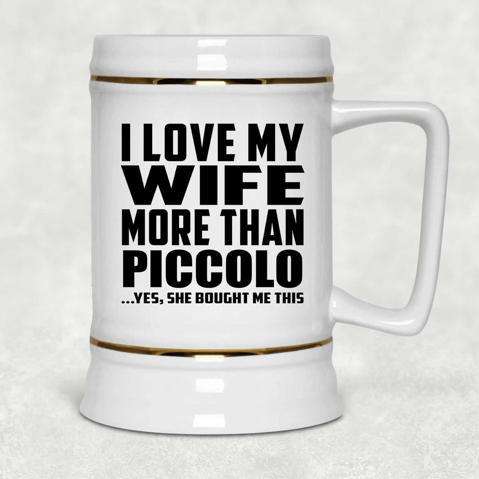 I Love My Wife More Than Piccolo - Beer Stein