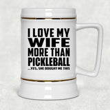 I Love My Wife More Than Pickleball - Beer Stein