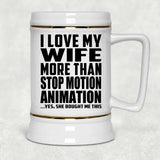 I Love My Wife More Than Stop Motion Animation - Beer Stein