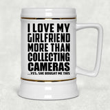 I Love My Girlfriend More Than Collecting Cameras - Beer Stein