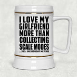 I Love My Girlfriend More Than Collecting Scale Modes - Beer Stein