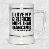 I Love My Girlfriend More Than Dancing - Beer Stein