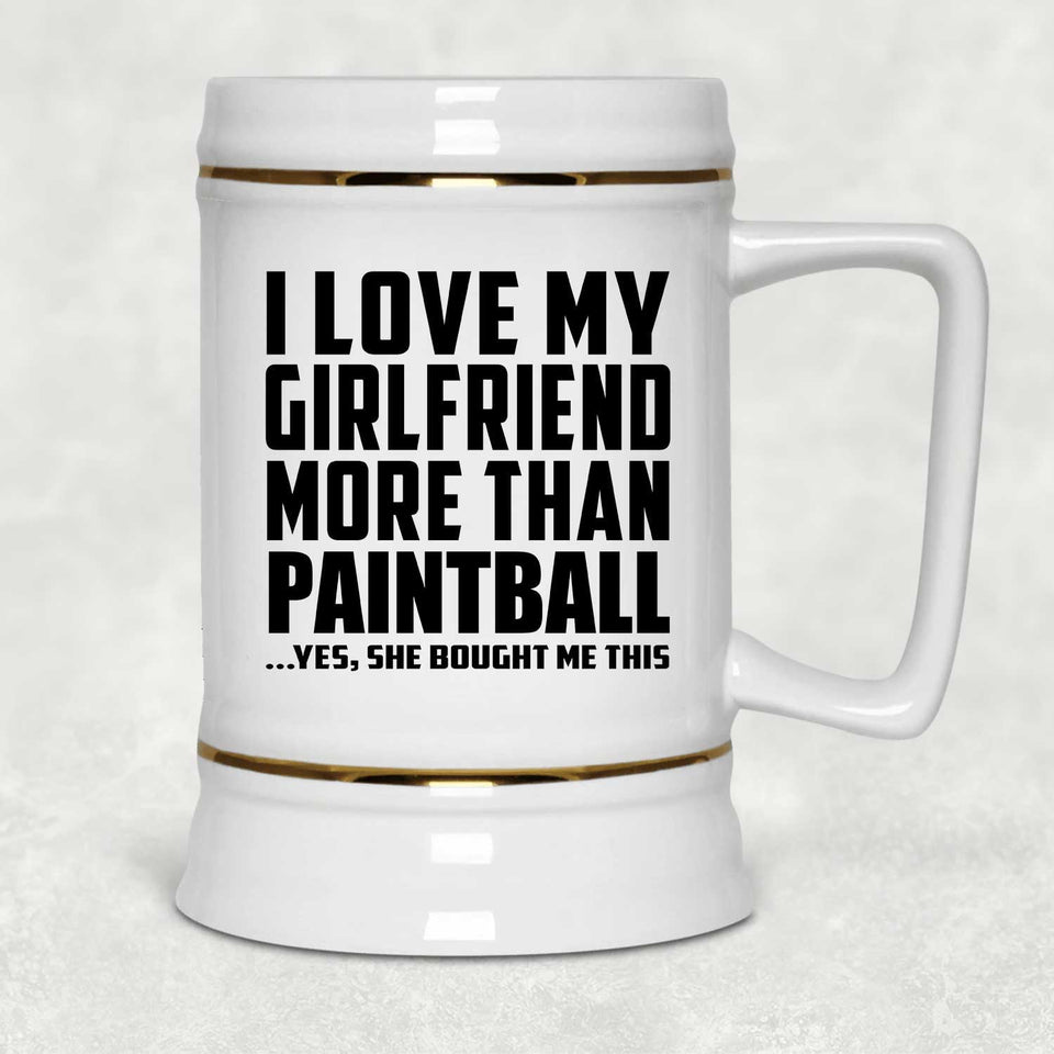 I Love My Girlfriend More Than Paintball - Beer Stein