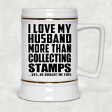 I Love My Husband More Than Collecting Stamps - Beer Stein
