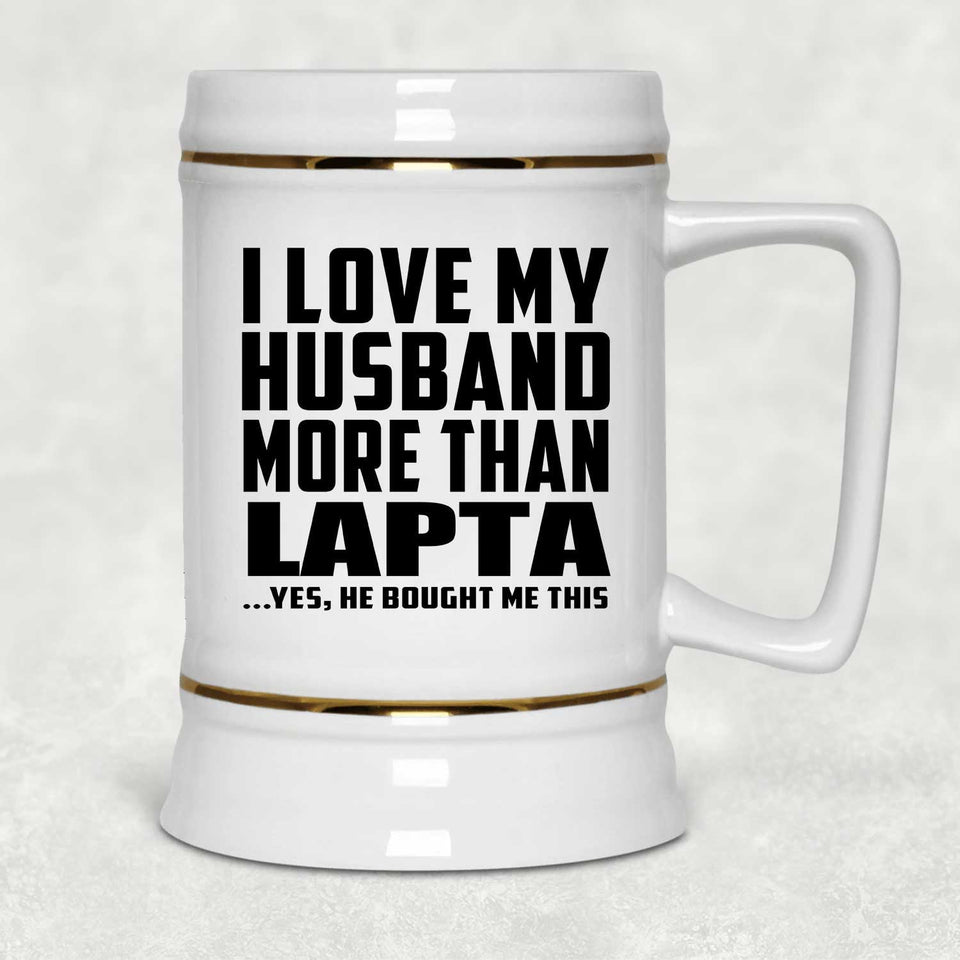 I Love My Husband More Than Lapta - Beer Stein