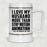 I Love My Husband More Than Stop Motion Animation - Beer Stein
