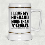 I Love My Husband More Than Yoga - Beer Stein