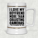 I Love My Boyfriend More Than Collecting Cameras - Beer Stein