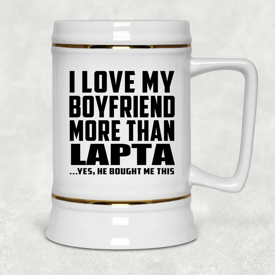 I Love My Boyfriend More Than Lapta - Beer Stein