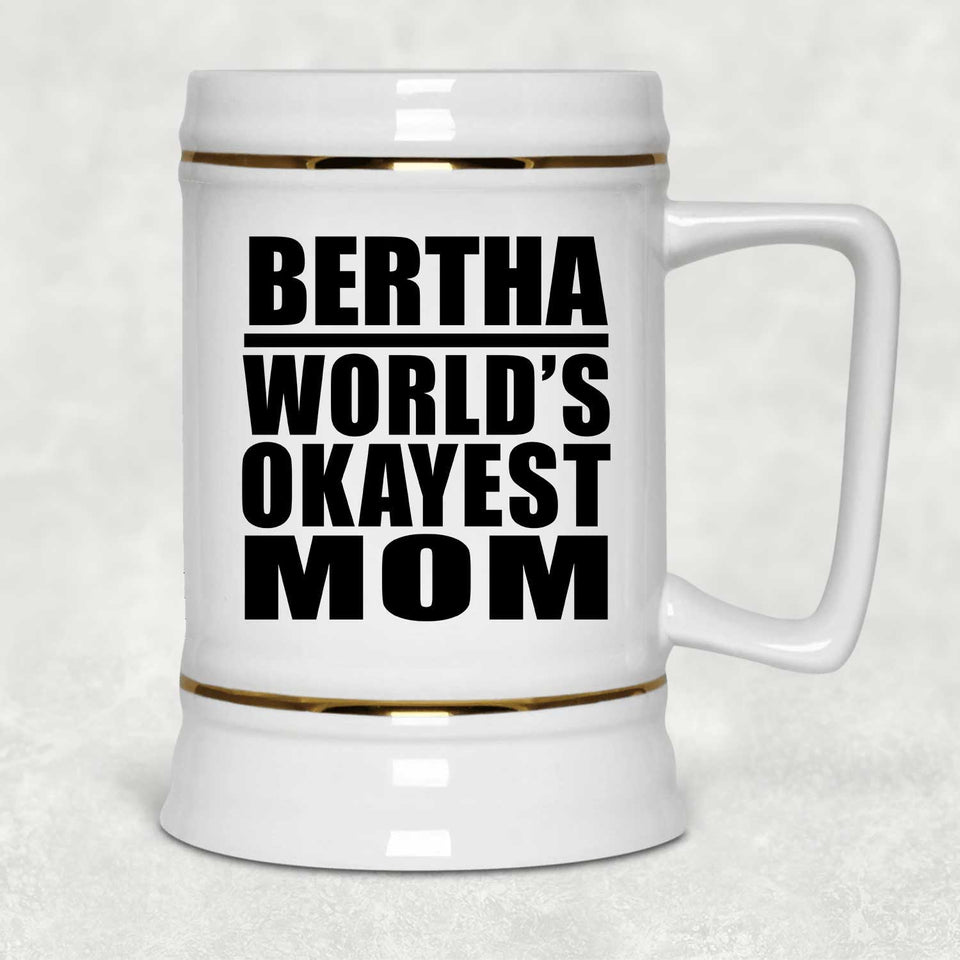 Bertha World's Okayest Mom - Beer Stein