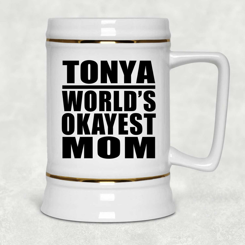 Tonya World's Okayest Mom - Beer Stein