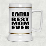 Cynthia Best Mom Ever - Beer Stein