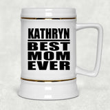 Kathryn Best Mom Ever - Beer Stein