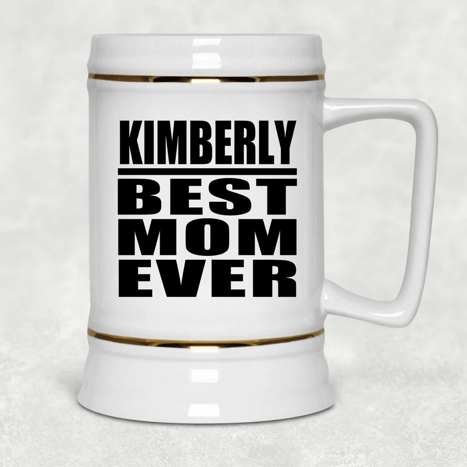 Kimberly Best Mom Ever - Beer Stein
