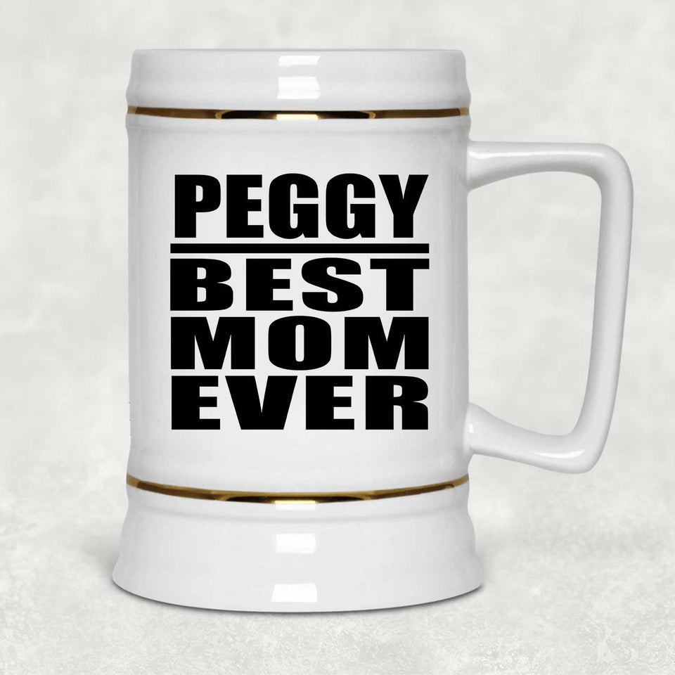Peggy Best Mom Ever - Beer Stein