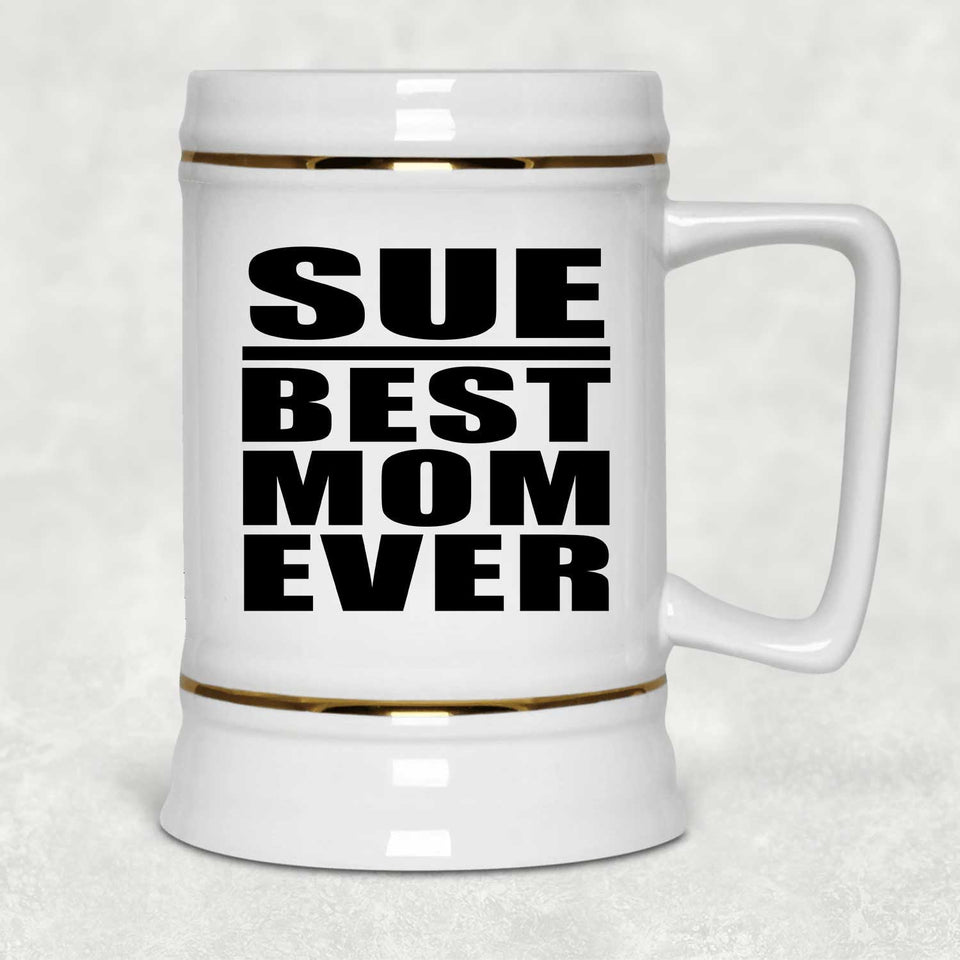 Sue Best Mom Ever - Beer Stein