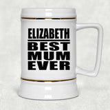 Elizabeth Best Mum Ever - Beer Stein