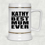 Kathy Best Mum Ever - Beer Stein