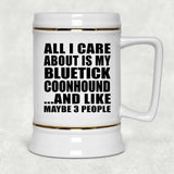 All I Care About Is My Bluetick Coonhound - Beer Stein