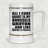 All I Care About Is My Brussels Griffon - Beer Stein