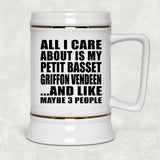 All I Care About Is My Petit Basset Griffon Vendeen - Beer Stein