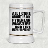 All I Care About Is My Pyrenean Mastiff - Beer Stein
