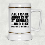 All I Care About Is My St. Bernard - Beer Stein