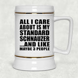 All I Care About Is My Standard Schnauzer - Beer Stein