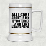 All I Care About Is My Toy Fox Terrier - Beer Stein
