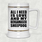 All I Need Is Love And My Bergamasco Sheepdog - Beer Stein