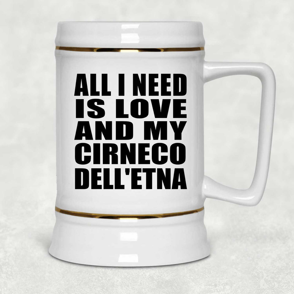 All I Need Is Love And My Cirneco Dell'etna - Beer Stein
