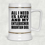 All I Need Is Love And My Entlebucher Mountain Dog - Beer Stein