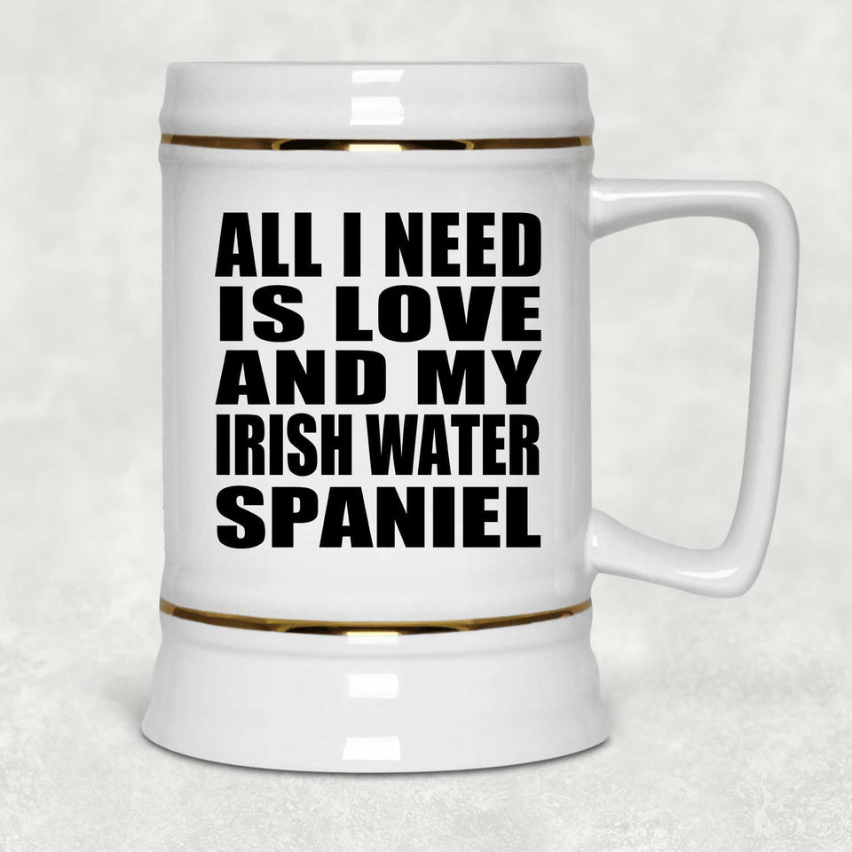 All I Need Is Love And My Irish Water Spaniel - Beer Stein