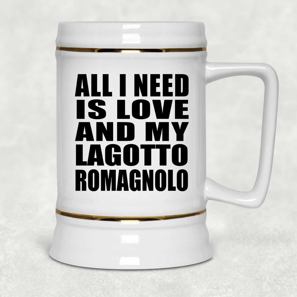All I Need Is Love And My Lagotto Romagnolo - Beer Stein