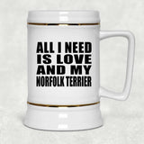 All I Need Is Love And My Norfolk Terrier - Beer Stein