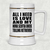 All I Need Is Love And My Nova Scotia Duck Tolling Retriever - Beer Stein