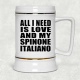 All I Need Is Love And My Spinone Italiano - Beer Stein