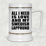 All I Need Is Love And My Swedish Lapphund - Beer Stein