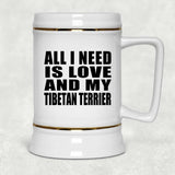 All I Need Is Love And My Tibetan Terrier - Beer Stein